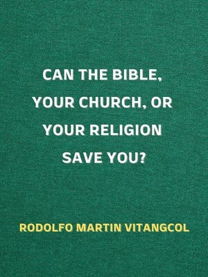 cover image of Can the Bible, Your Church, or Your Religion save You?